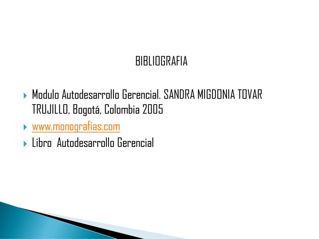 BIBLIOGRAFIA Modulo Autodesarrollo Gerencial. SANDRA MIGDONIA TOVAR TRUJILLO, Bogotá, Colombia