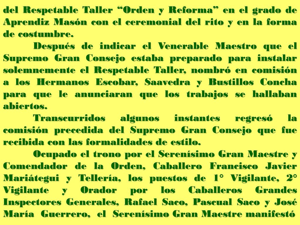 del Respetable Taller Orden y Reforma en el grado de Aprendiz Masón con el ceremonial del rito y en la forma de costumbre.