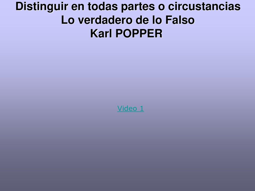 Distinguir en todas partes o circustancias Lo verdadero de lo Falso