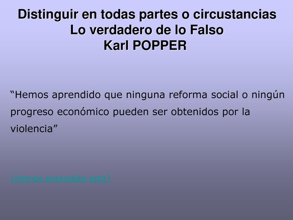 Distinguir en todas partes o circustancias Lo verdadero de lo Falso