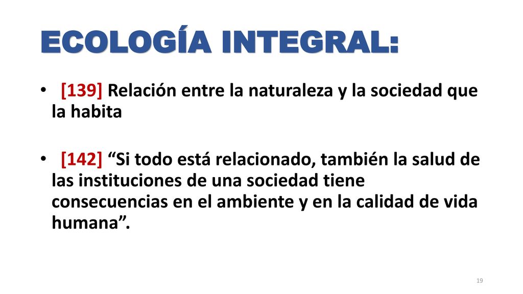 ECOLOGÍA INTEGRAL: [139] Relación entre la naturaleza y la sociedad que la habita.