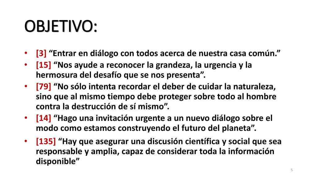 OBJETIVO: [3] Entrar en diálogo con todos acerca de nuestra casa común.