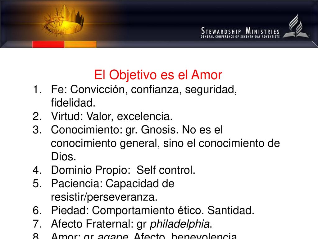 El Objetivo es el Amor Fe: Convicción, confianza, seguridad, fidelidad. Virtud: Valor, excelencia.