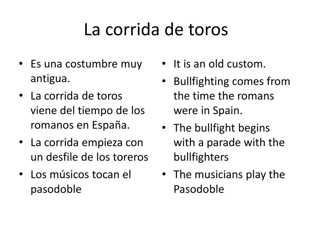 La corrida de toros Es una costumbre muy antigua.