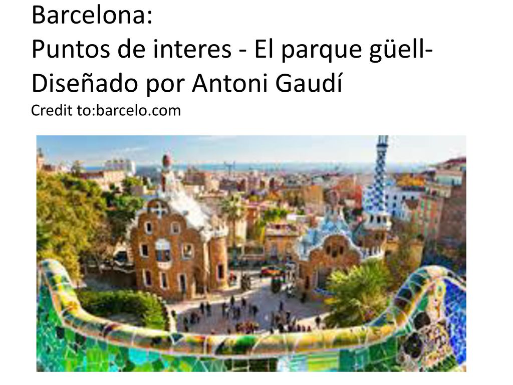 Barcelona: Puntos de interes - El parque güell-Diseñado por Antoni Gaudí Credit to:barcelo.com