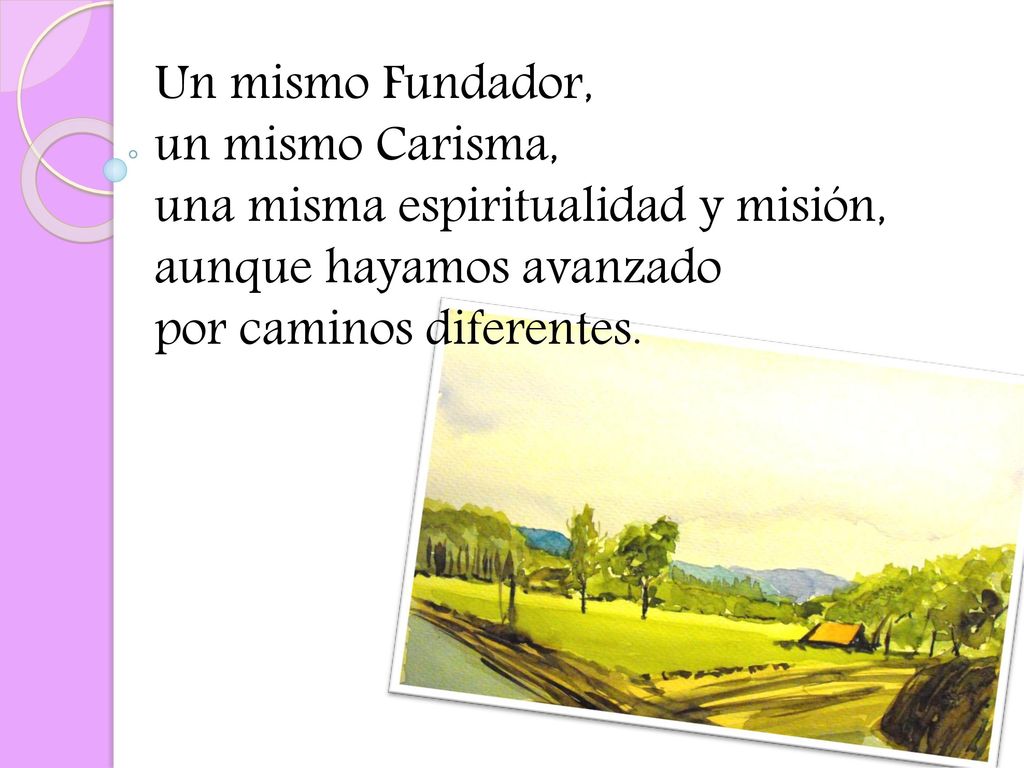 Un mismo Fundador, un mismo Carisma, una misma espiritualidad y misión, aunque hayamos avanzado.