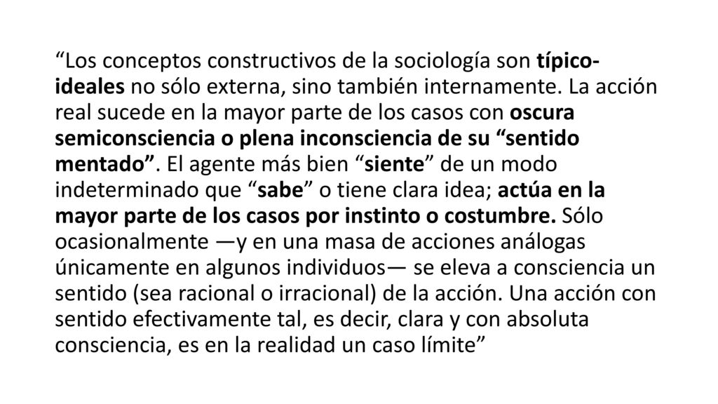 Los conceptos constructivos de la sociología son típico- ideales no sólo externa, sino también internamente.
