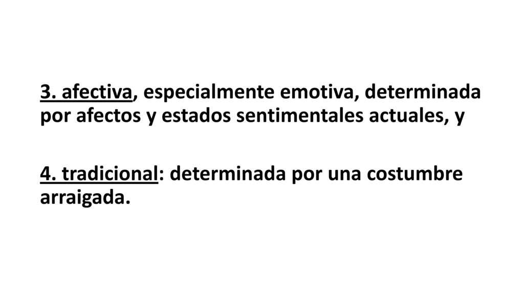 3. afectiva, especialmente emotiva, determinada por afectos y estados sentimentales actuales, y