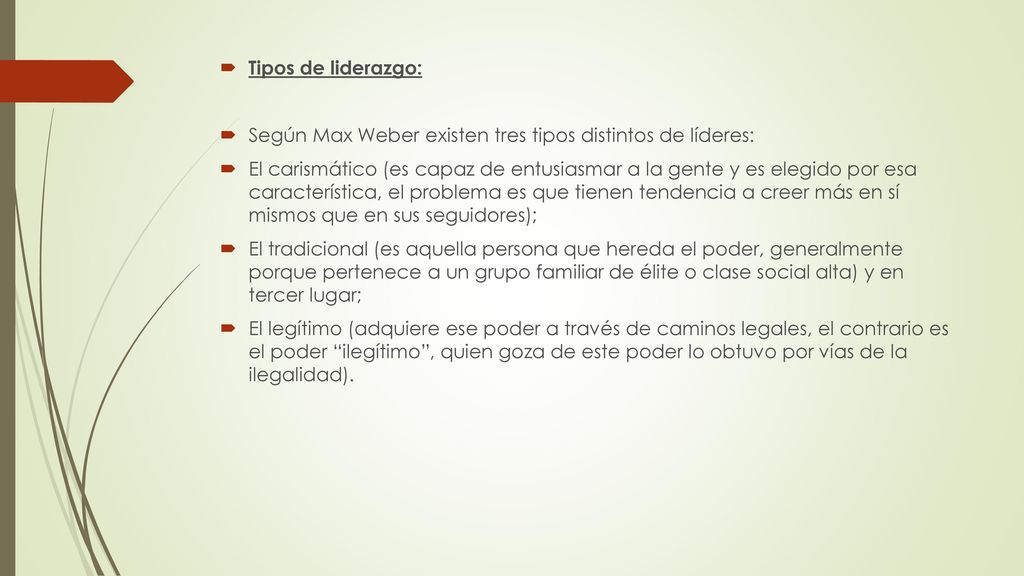 Tipos de liderazgo: Según Max Weber existen tres tipos distintos de líderes: