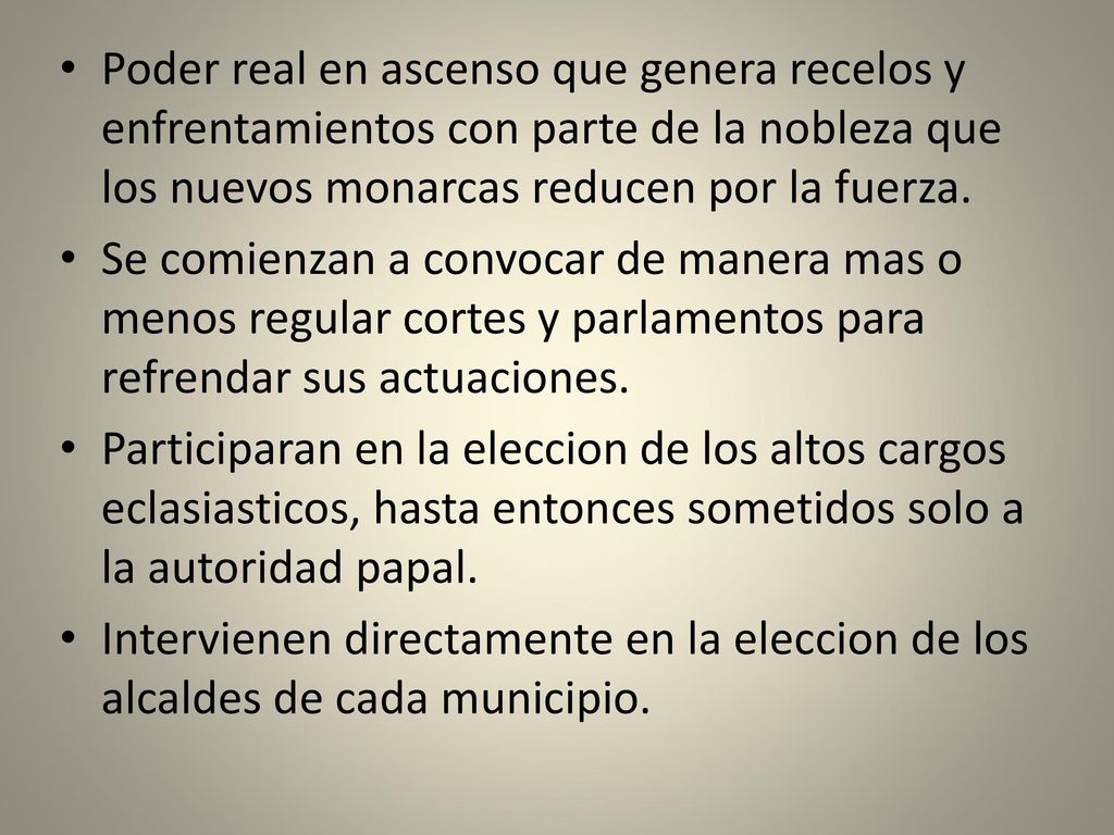 Poder real en ascenso que genera recelos y enfrentamientos con parte de la nobleza que los nuevos monarcas reducen por la fuerza.