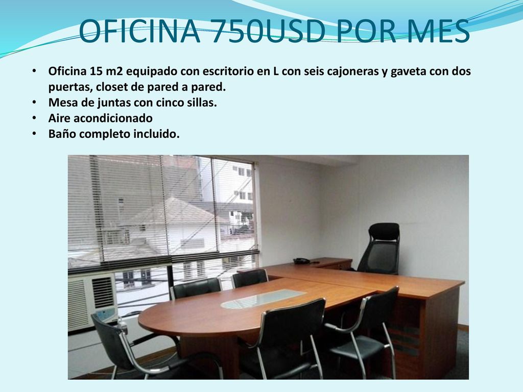 OFICINA 750USD POR MES Oficina 15 m2 equipado con escritorio en L con seis cajoneras y gaveta con dos puertas, closet de pared a pared.