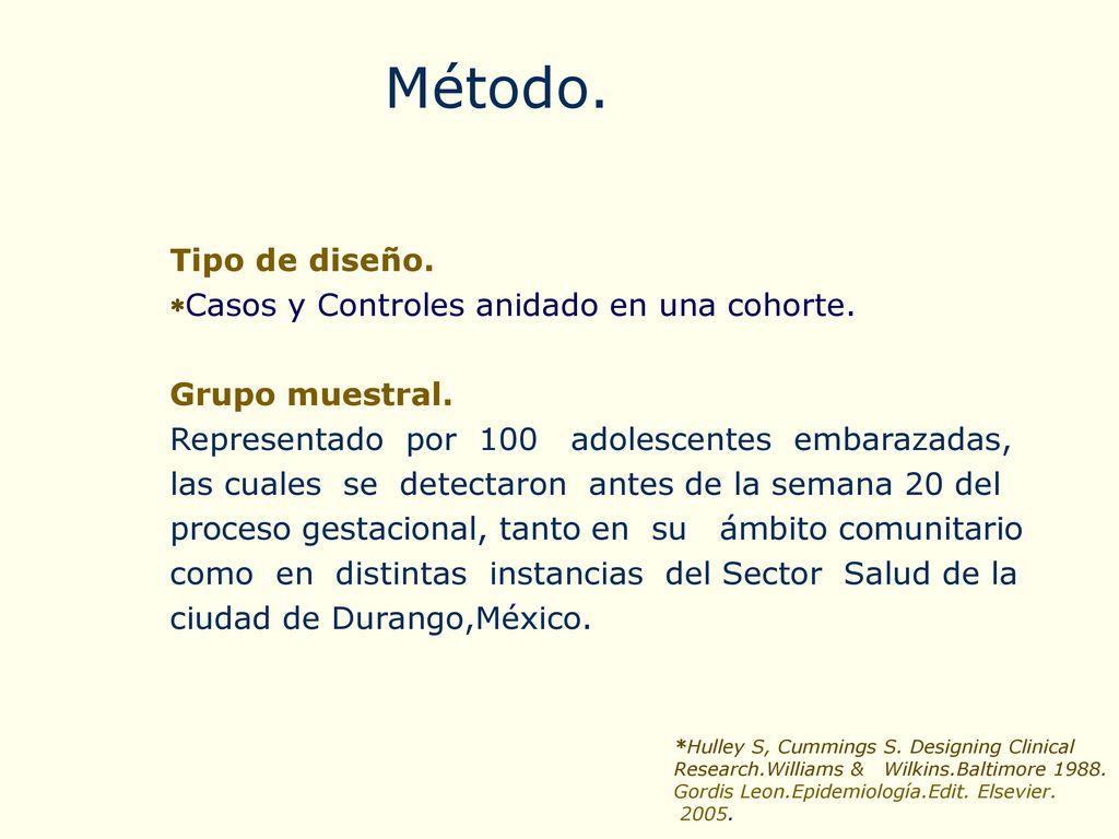 Método. Tipo de diseño. Casos y Controles anidado en una cohorte.