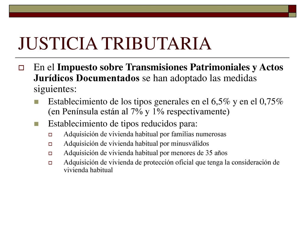 JUSTICIA TRIBUTARIA En el Impuesto sobre Transmisiones Patrimoniales y Actos Jurídicos Documentados se han adoptado las medidas siguientes: