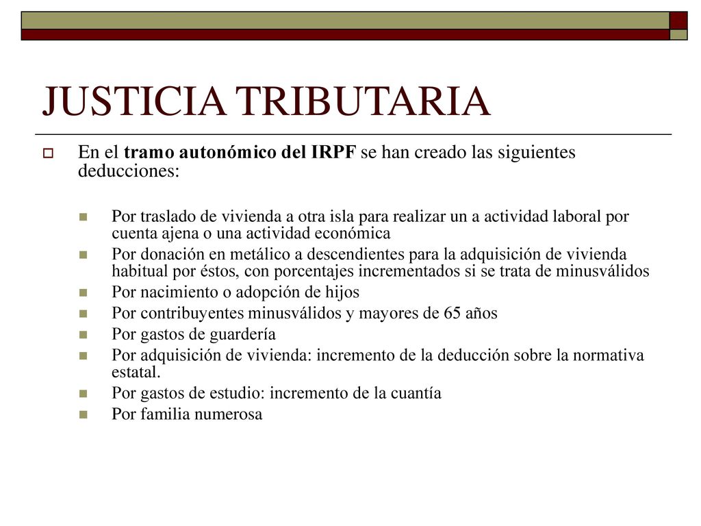 JUSTICIA TRIBUTARIA En el tramo autonómico del IRPF se han creado las siguientes deducciones: