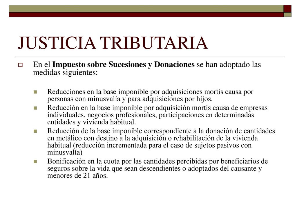 JUSTICIA TRIBUTARIA En el Impuesto sobre Sucesiones y Donaciones se han adoptado las medidas siguientes: