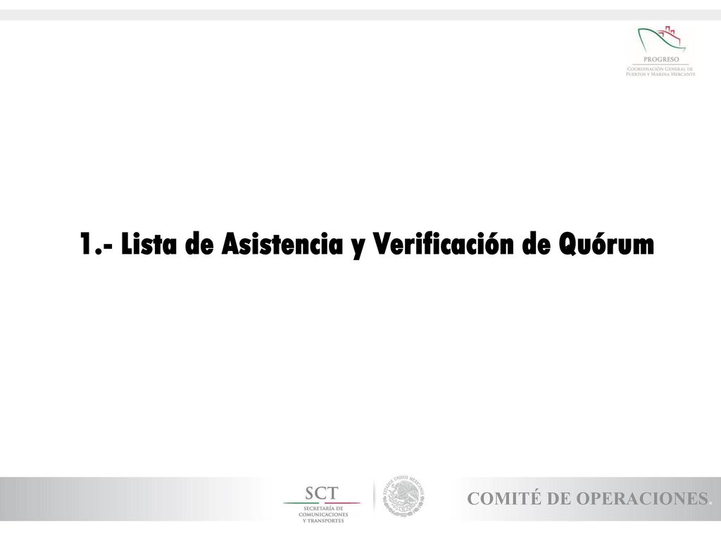 1.- Lista de Asistencia y Verificación de Quórum