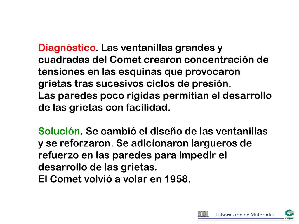 Diagnóstico. Las ventanillas grandes y cuadradas del Comet crearon concentración de tensiones en las esquinas que provocaron grietas tras sucesivos ciclos de presión.