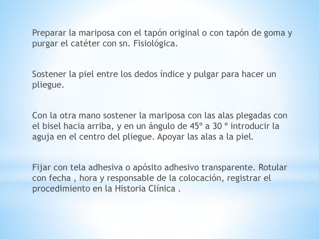 Preparar la mariposa con el tapón original o con tapón de goma y purgar el catéter con sn.