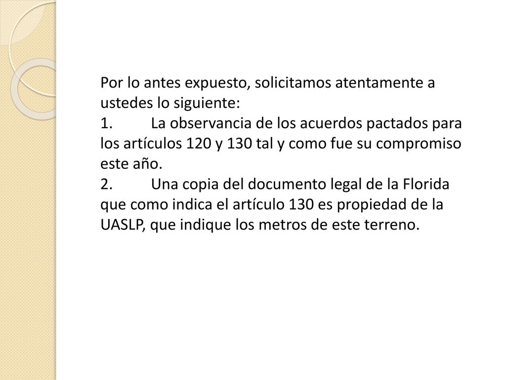 Por lo antes expuesto, solicitamos atentamente a ustedes lo siguiente: