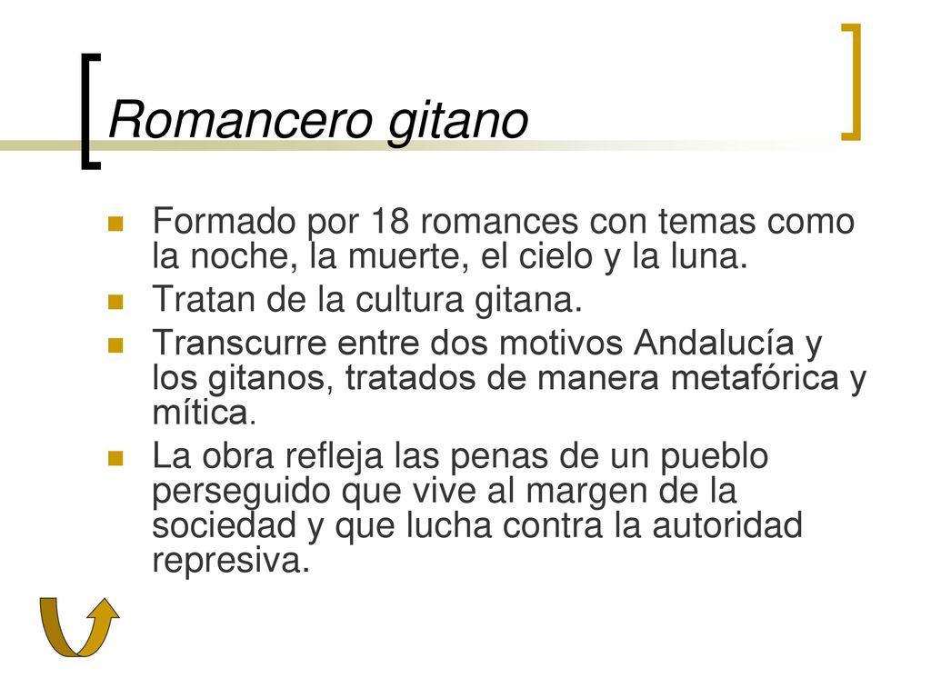 Romancero gitano Formado por 18 romances con temas como la noche, la muerte, el cielo y la luna. Tratan de la cultura gitana.