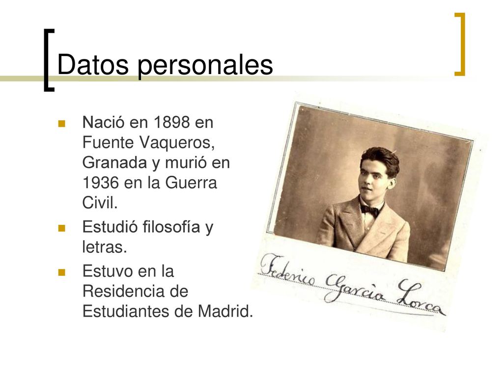 Datos personales Nació en 1898 en Fuente Vaqueros, Granada y murió en 1936 en la Guerra Civil. Estudió filosofía y letras.
