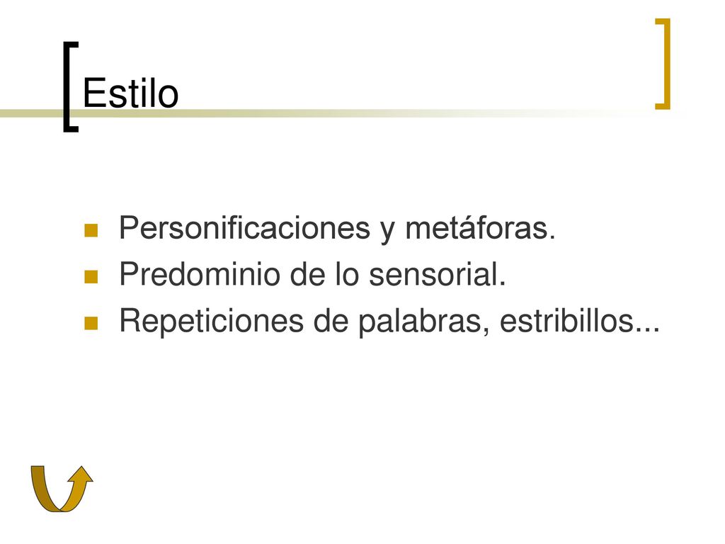 Estilo Personificaciones y metáforas. Predominio de lo sensorial.