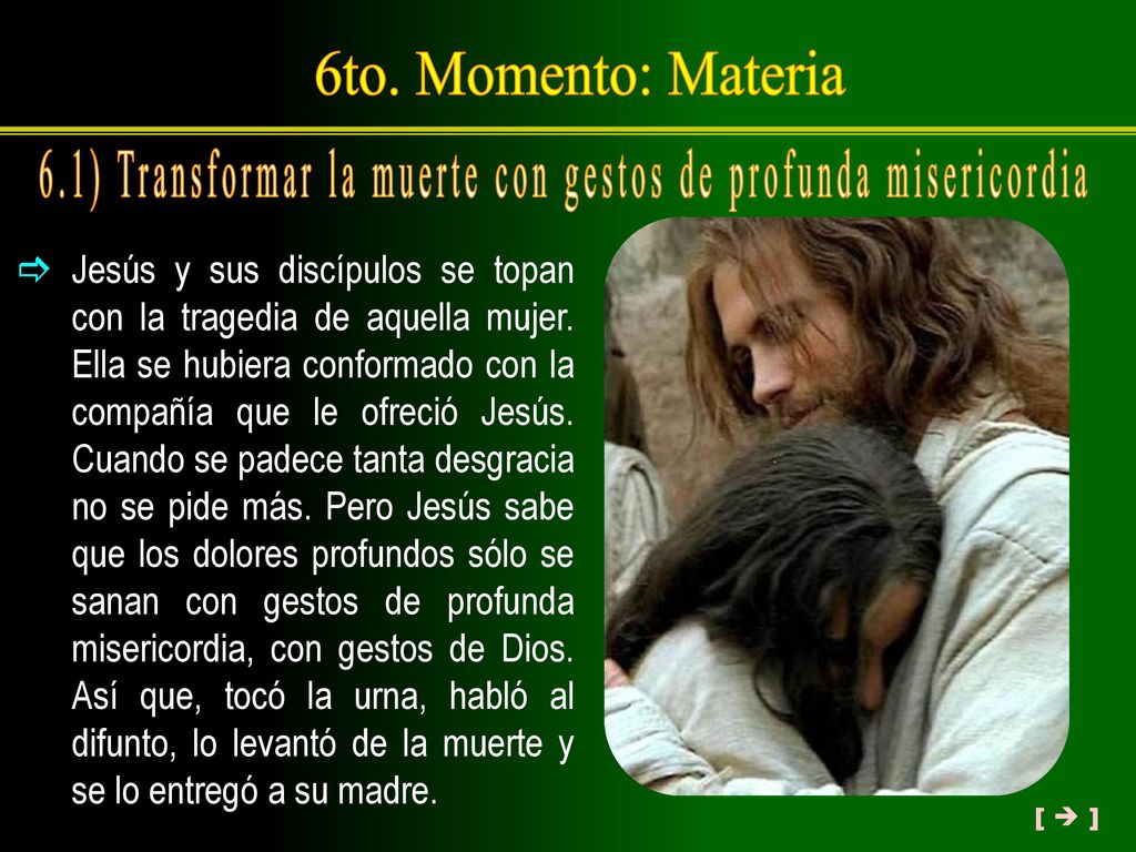 6.1) Transformar la muerte con gestos de profunda misericordia