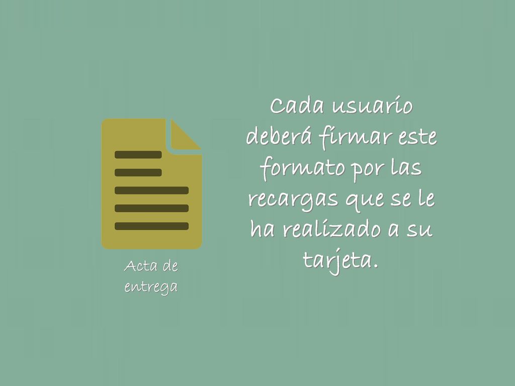 Cada usuario deberá firmar este formato por las recargas que se le ha realizado a su tarjeta.