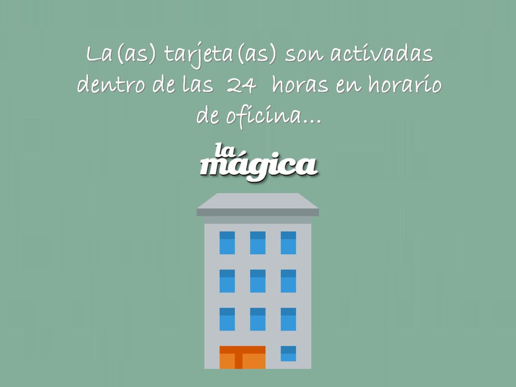 La(as) tarjeta(as) son activadas dentro de las 24 horas en horario de oficina…