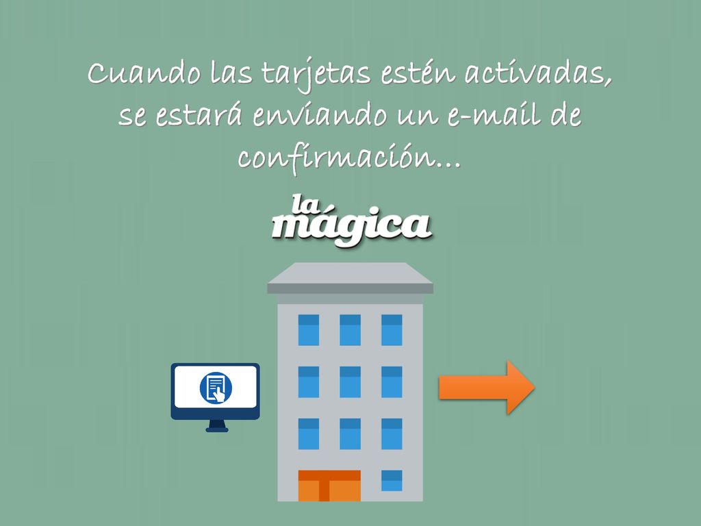 Cuando las tarjetas estén activadas, se estará enviando un  de confirmación…