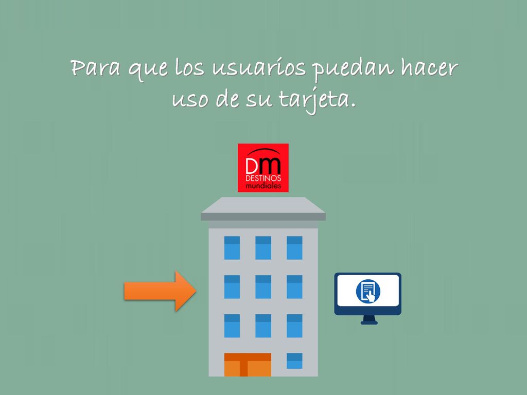 Para que los usuarios puedan hacer uso de su tarjeta.