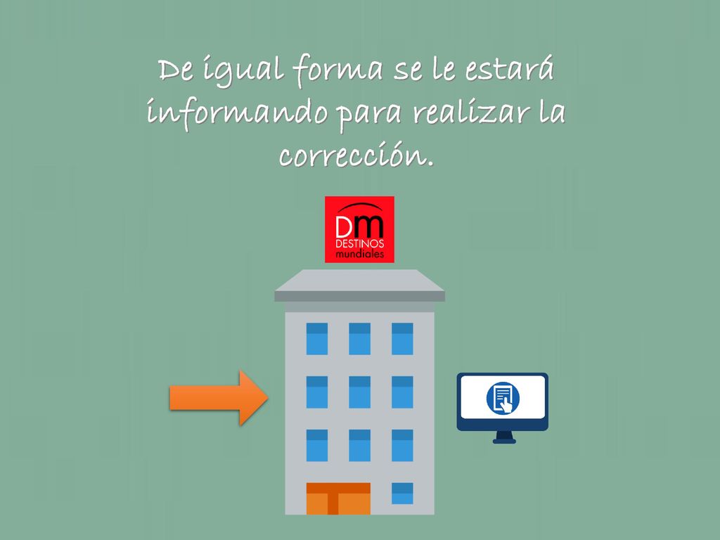 De igual forma se le estará informando para realizar la corrección.
