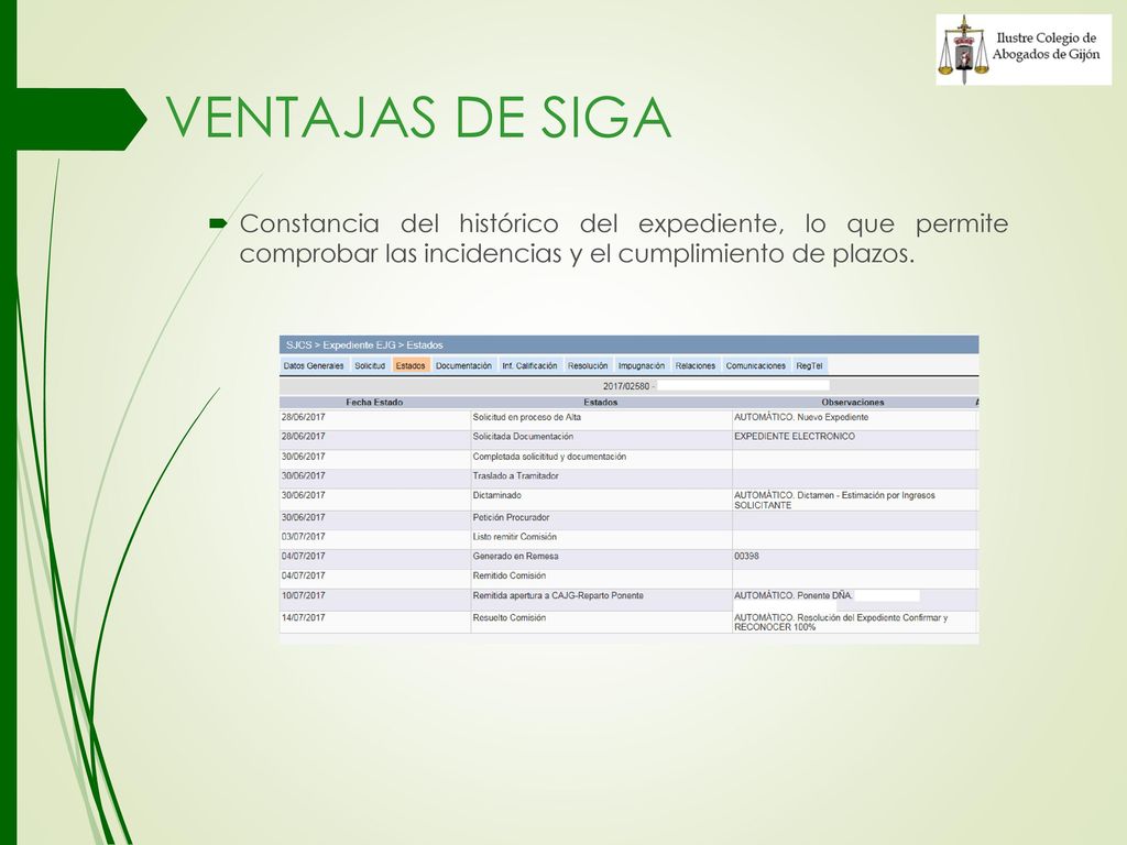 VENTAJAS DE SIGA Constancia del histórico del expediente, lo que permite comprobar las incidencias y el cumplimiento de plazos.