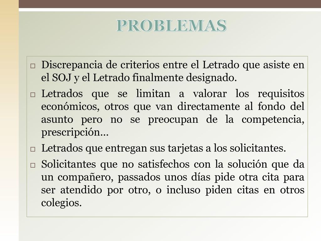 PROBLEMAS Discrepancia de criterios entre el Letrado que asiste en el SOJ y el Letrado finalmente designado.