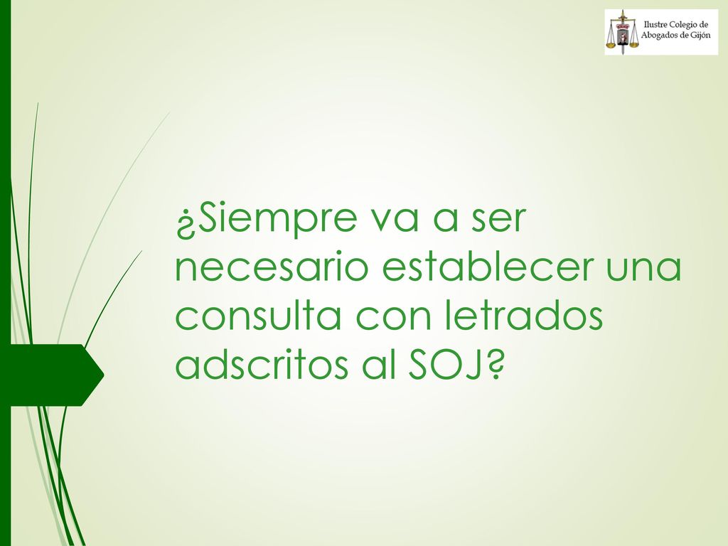 ¿Siempre va a ser necesario establecer una consulta con letrados adscritos al SOJ