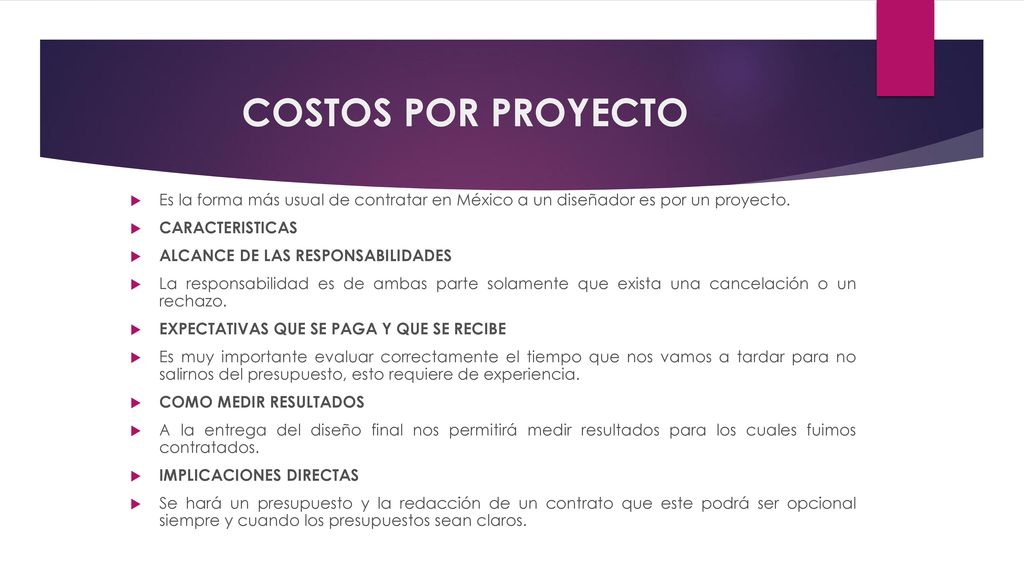COSTOS POR PROYECTO Es la forma más usual de contratar en México a un diseñador es por un proyecto.