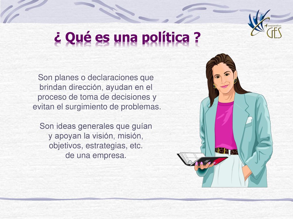¿ Qué es una política Son planes o declaraciones que