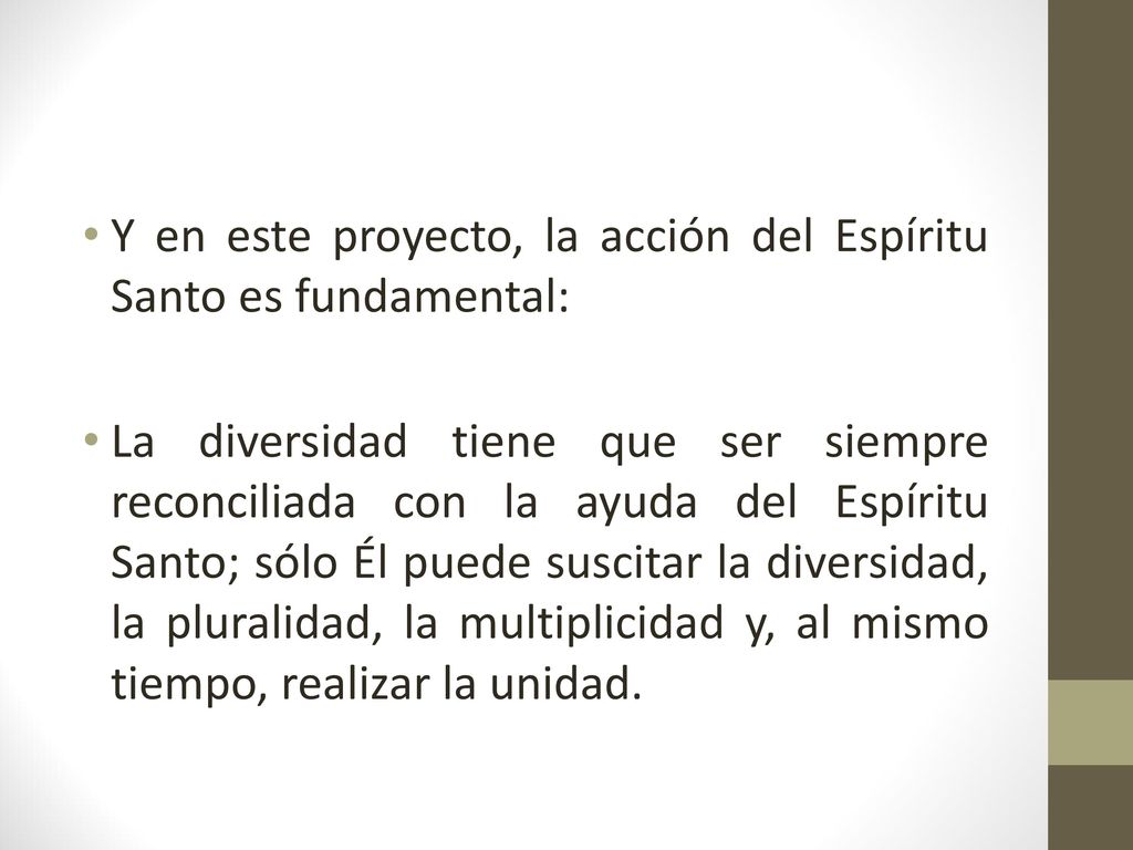 Y en este proyecto, la acción del Espíritu Santo es fundamental: