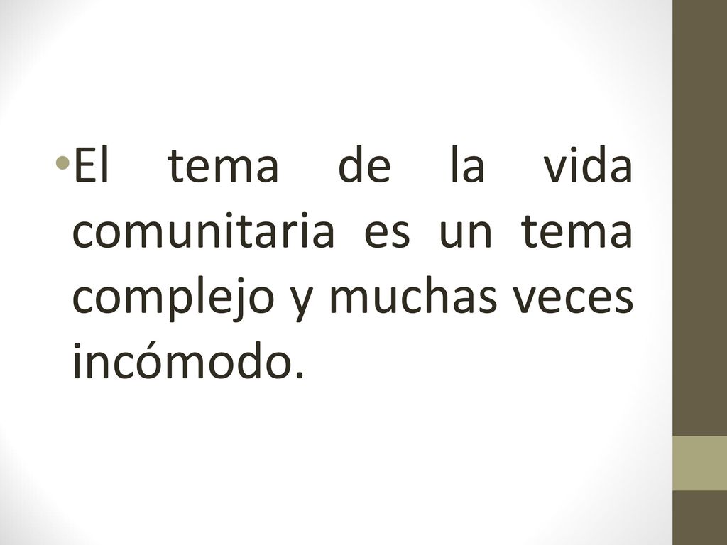 El tema de la vida comunitaria es un tema complejo y muchas veces incómodo.
