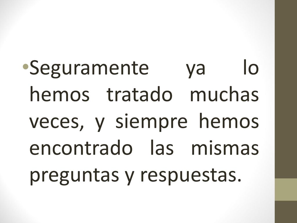 Seguramente ya lo hemos tratado muchas veces, y siempre hemos encontrado las mismas preguntas y respuestas.