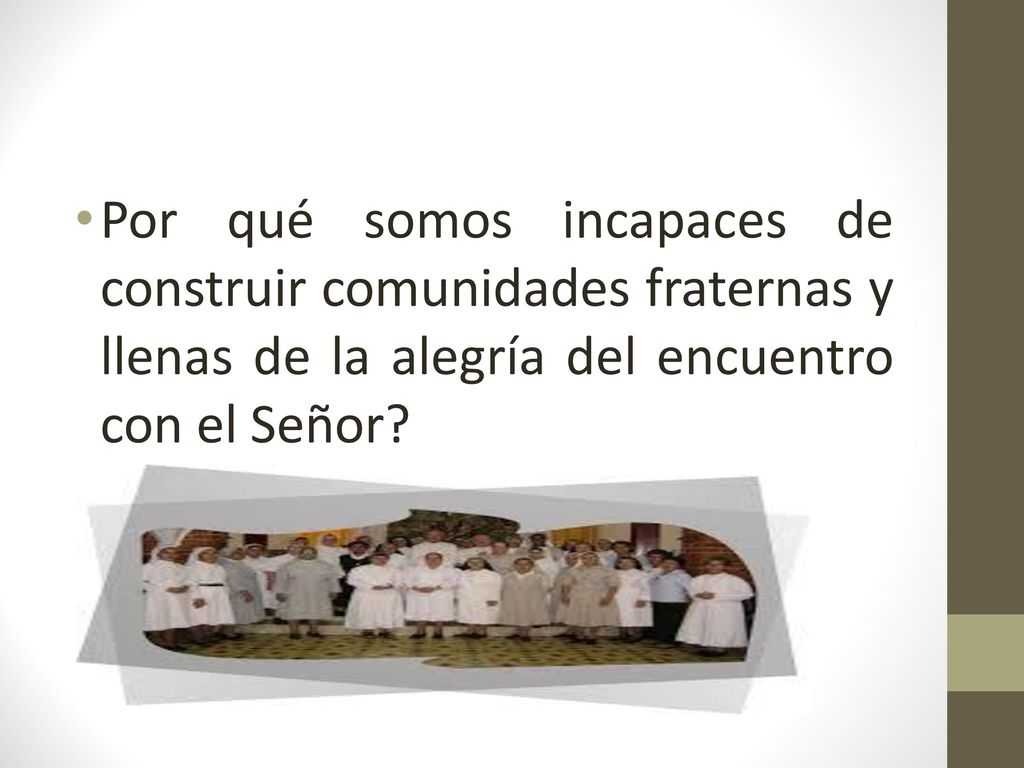 Por qué somos incapaces de construir comunidades fraternas y llenas de la alegría del encuentro con el Señor