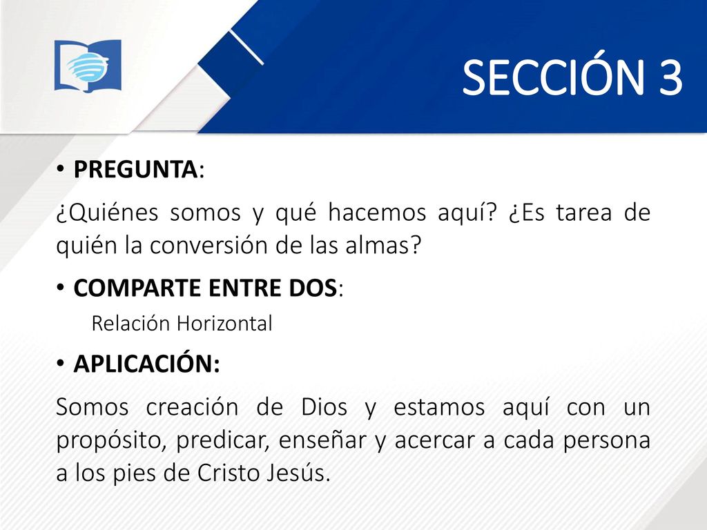 SECCIÓN 3 PREGUNTA: ¿Quiénes somos y qué hacemos aquí ¿Es tarea de quién la conversión de las almas