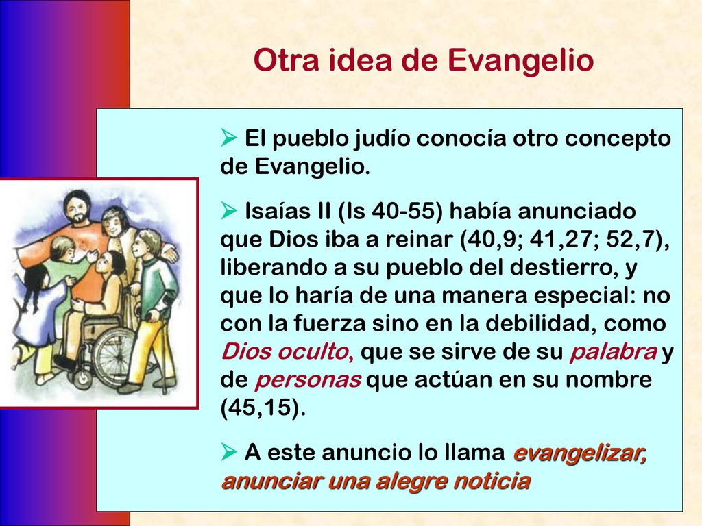 Otra idea de Evangelio  El pueblo judío conocía otro concepto de Evangelio.