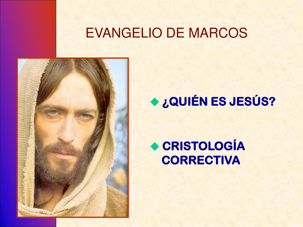 EVANGELIO DE MARCOS  ¿QUIÉN ES JESÚS  CRISTOLOGÍA CORRECTIVA