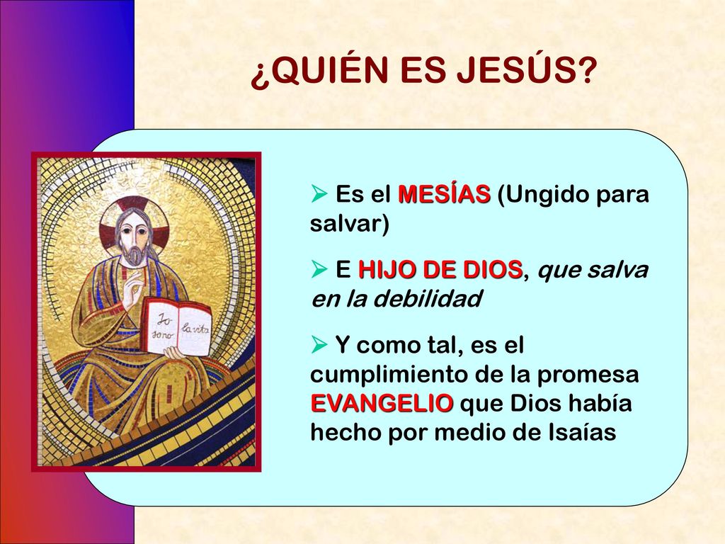 ¿QUIÉN ES JESÚS  Es el MESÍAS (Ungido para salvar)