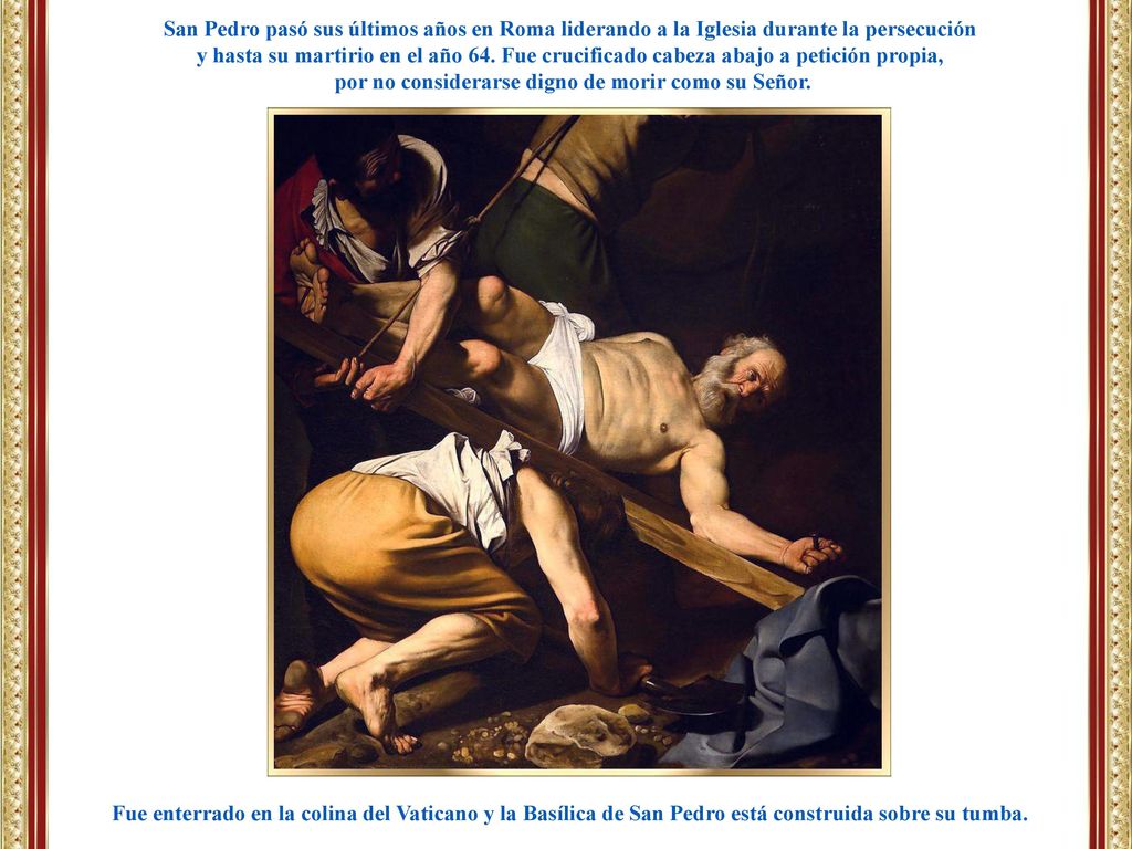por no considerarse digno de morir como su Señor.