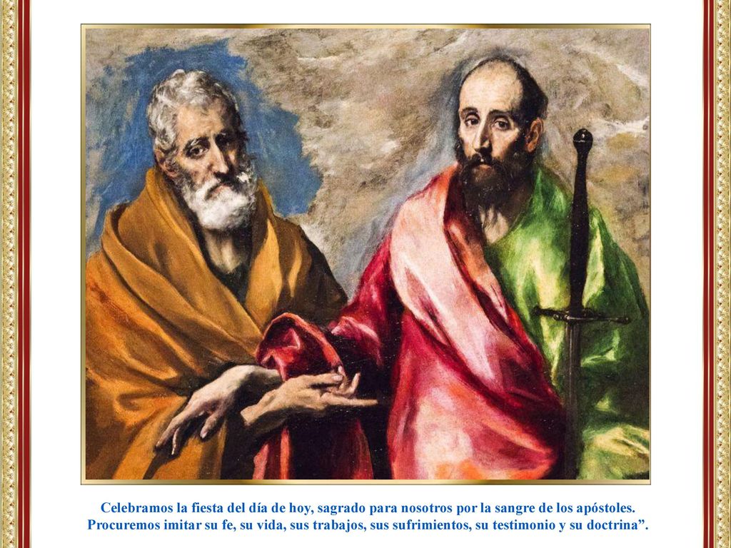 Celebramos la fiesta del día de hoy, sagrado para nosotros por la sangre de los apóstoles.