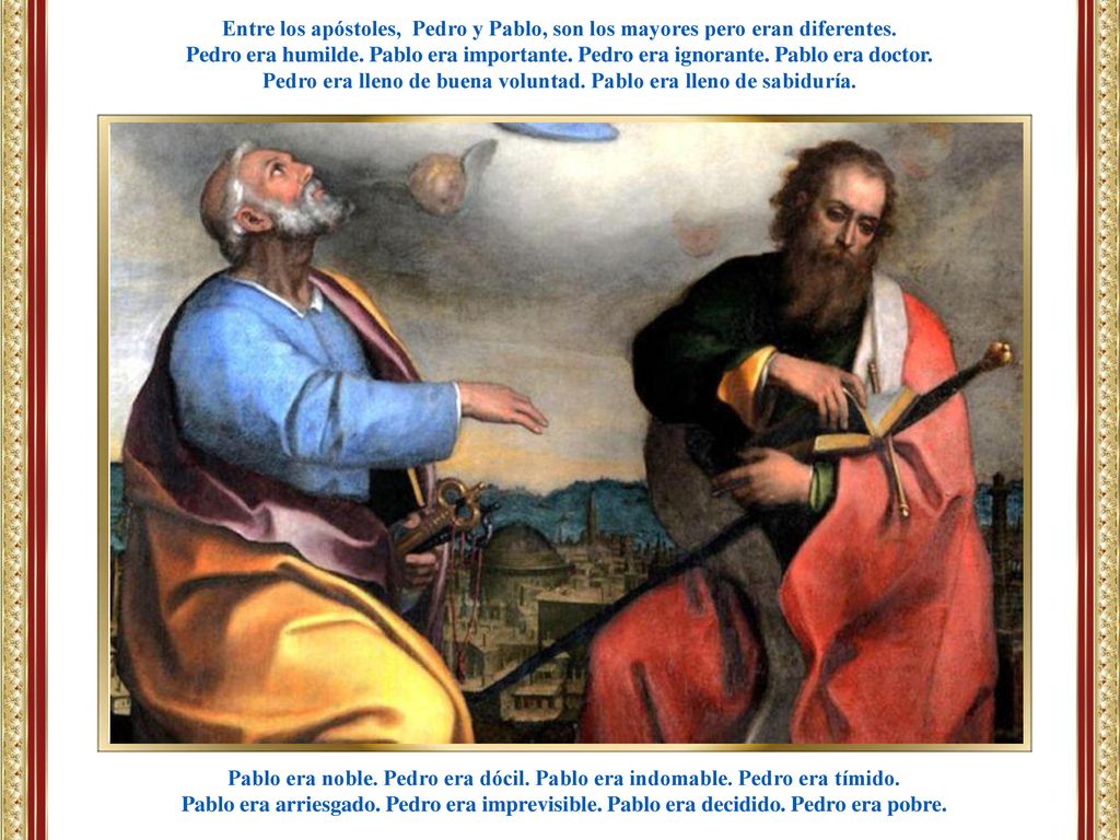 Pedro era lleno de buena voluntad. Pablo era lleno de sabiduría.