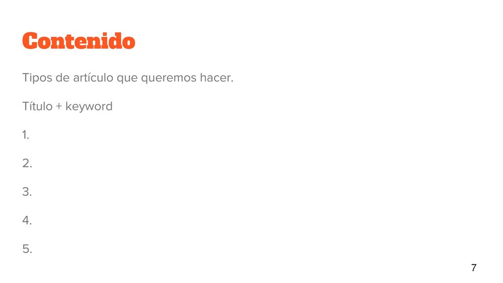 Contenido Tipos de artículo que queremos hacer. Título + keyword 1. 2.