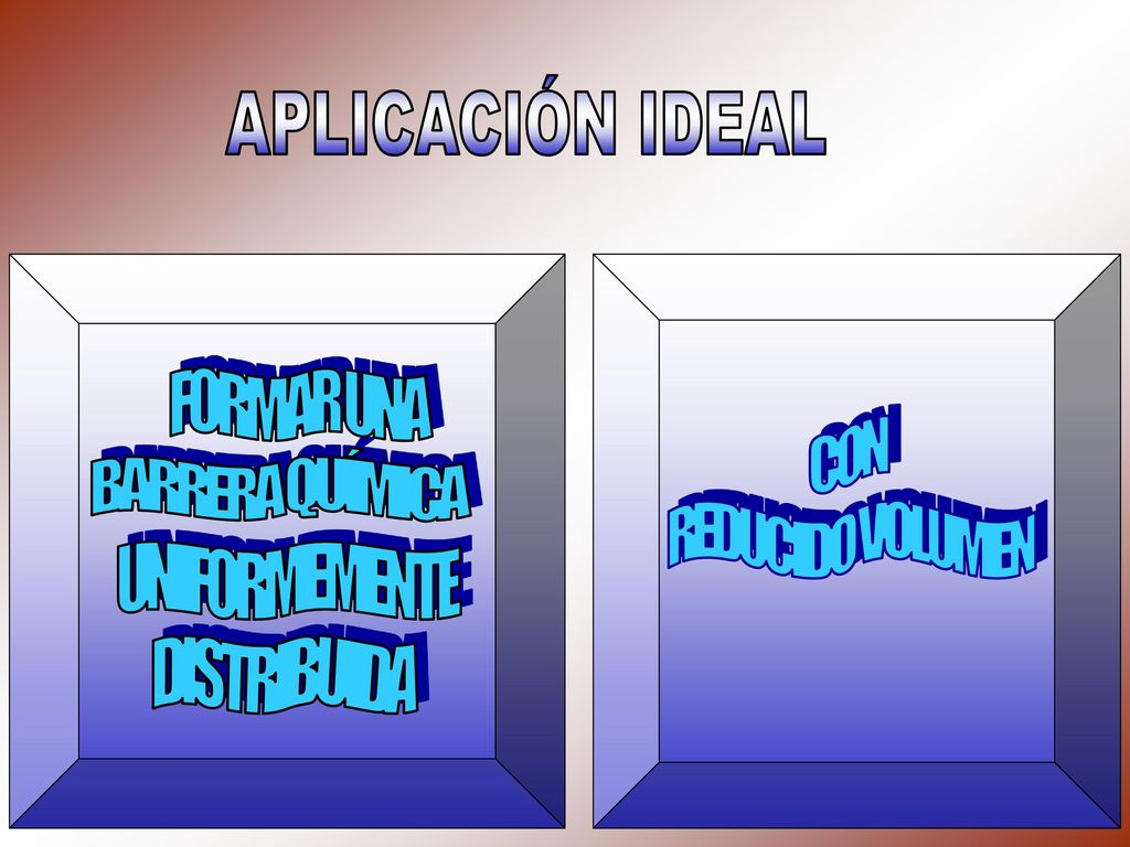 APLICACIÓN IDEAL BARRERA QUÍMICA UNIFORMEMENTE DISTRIBUIDA FORMAR UNA CON REDUCIDO VOLUMEN